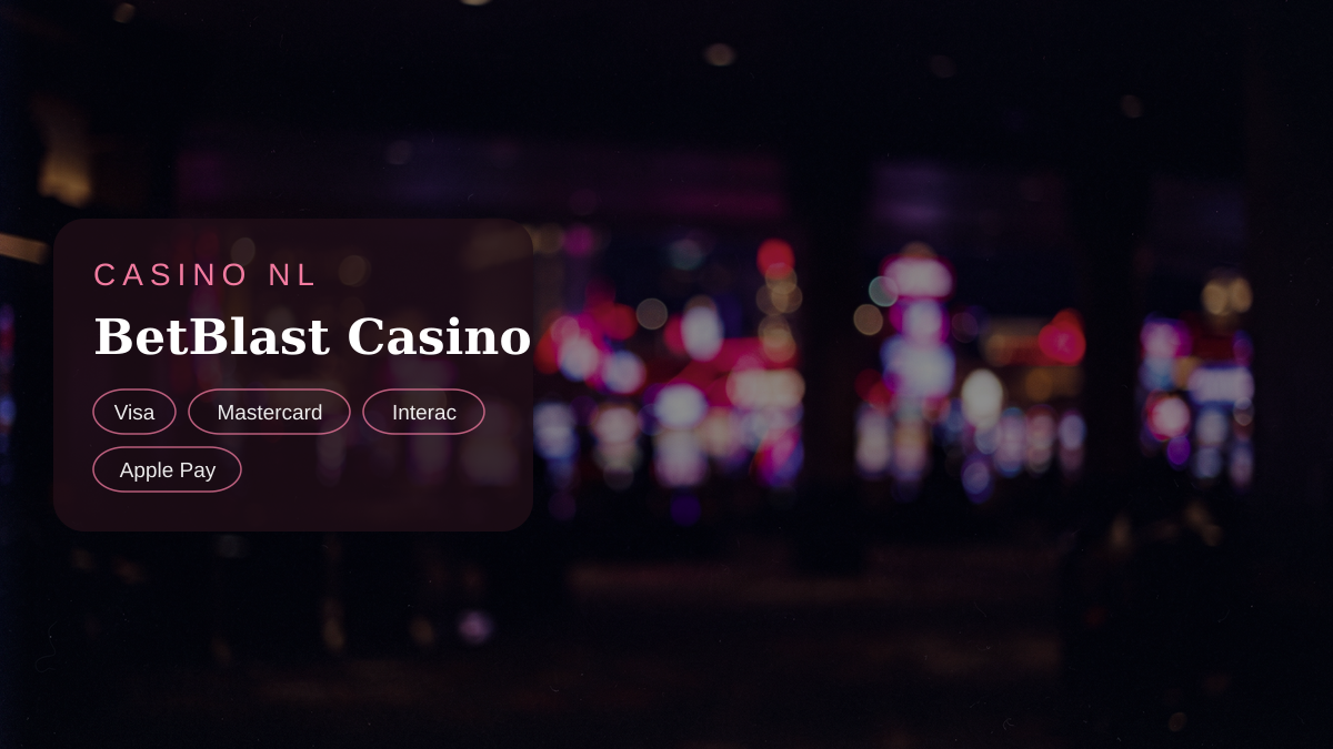 BetBlast Casino — welkomstbonus 150% tot €1000 + 50 FS, betalingen: Visa, Mastercard, Interac, Apple Pay, Flexepin