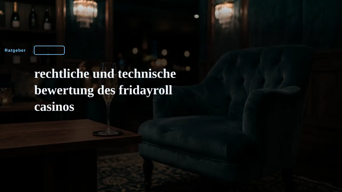 rechtliche und technische bewertung des fridayroll casinos