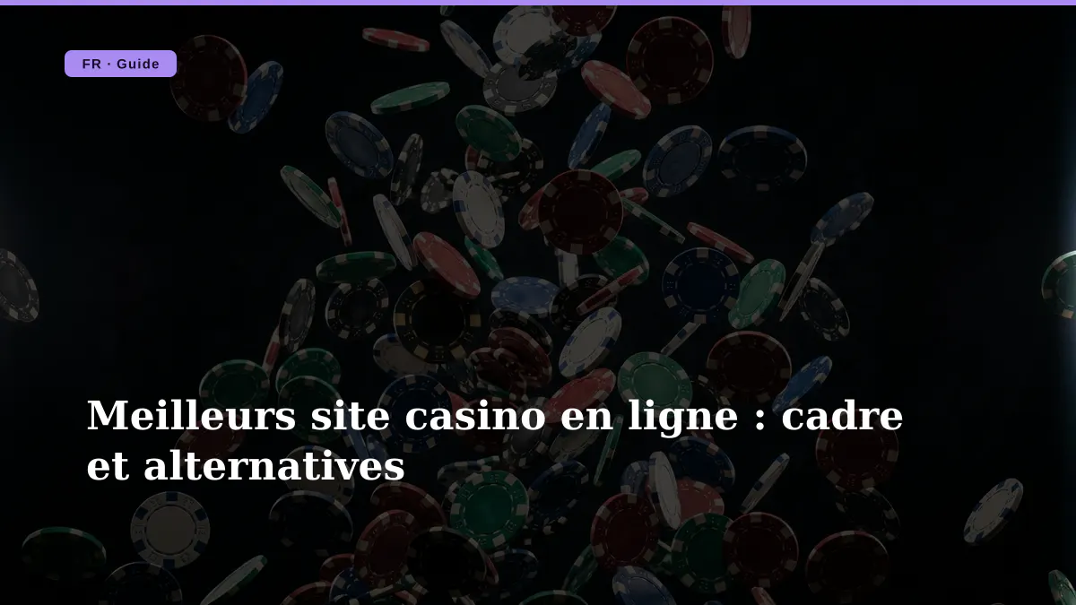 Meilleurs site casino en ligne : cadre et alternatives