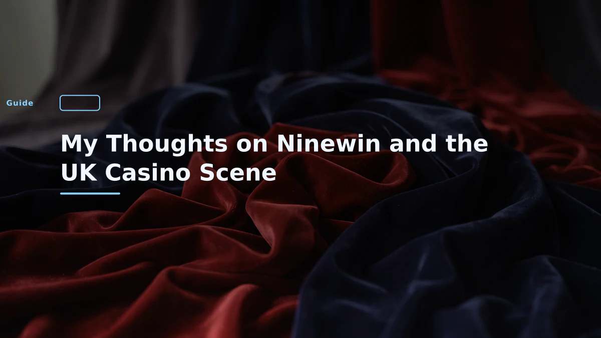My Thoughts on Ninewin and the UK Casino Scene