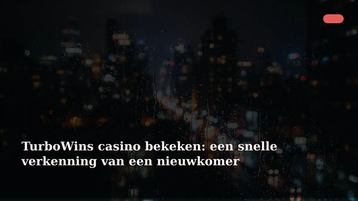 TurboWins casino bekeken: een snelle verkenning van een nieuwkomer