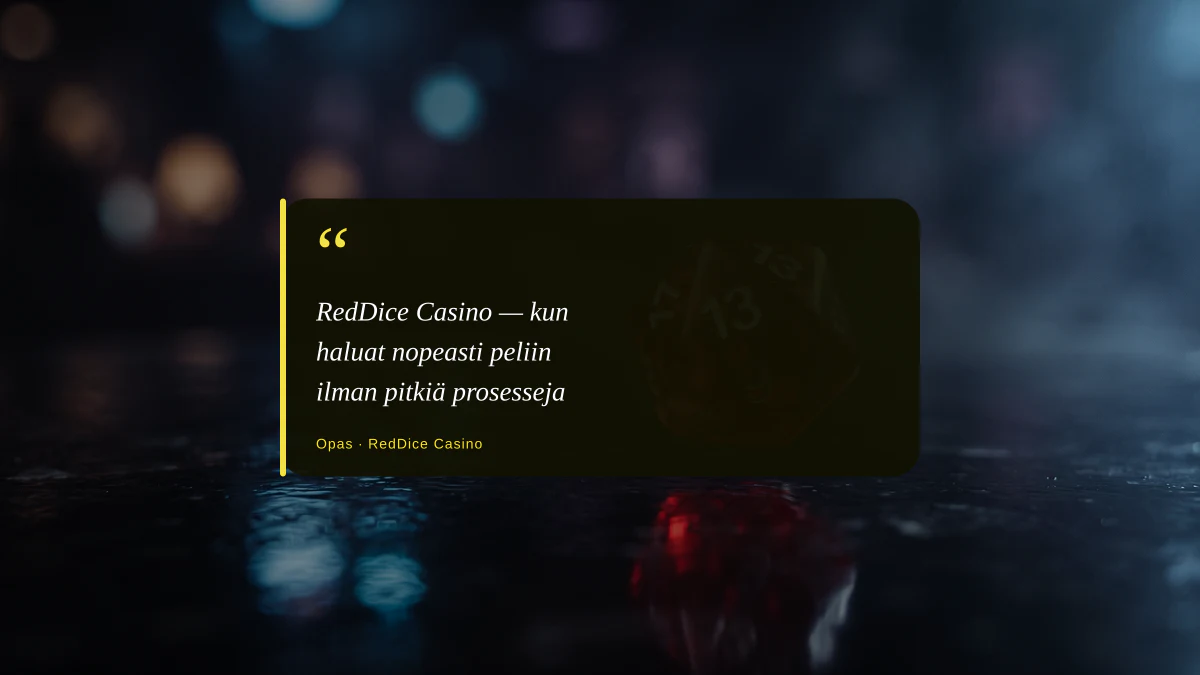 RedDice Casino — kun haluat nopeasti peliin ilman pitkiä prosesseja