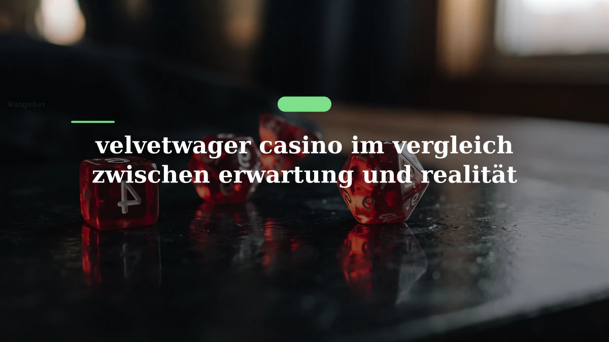 velvetwager casino im vergleich zwischen erwartung und realität