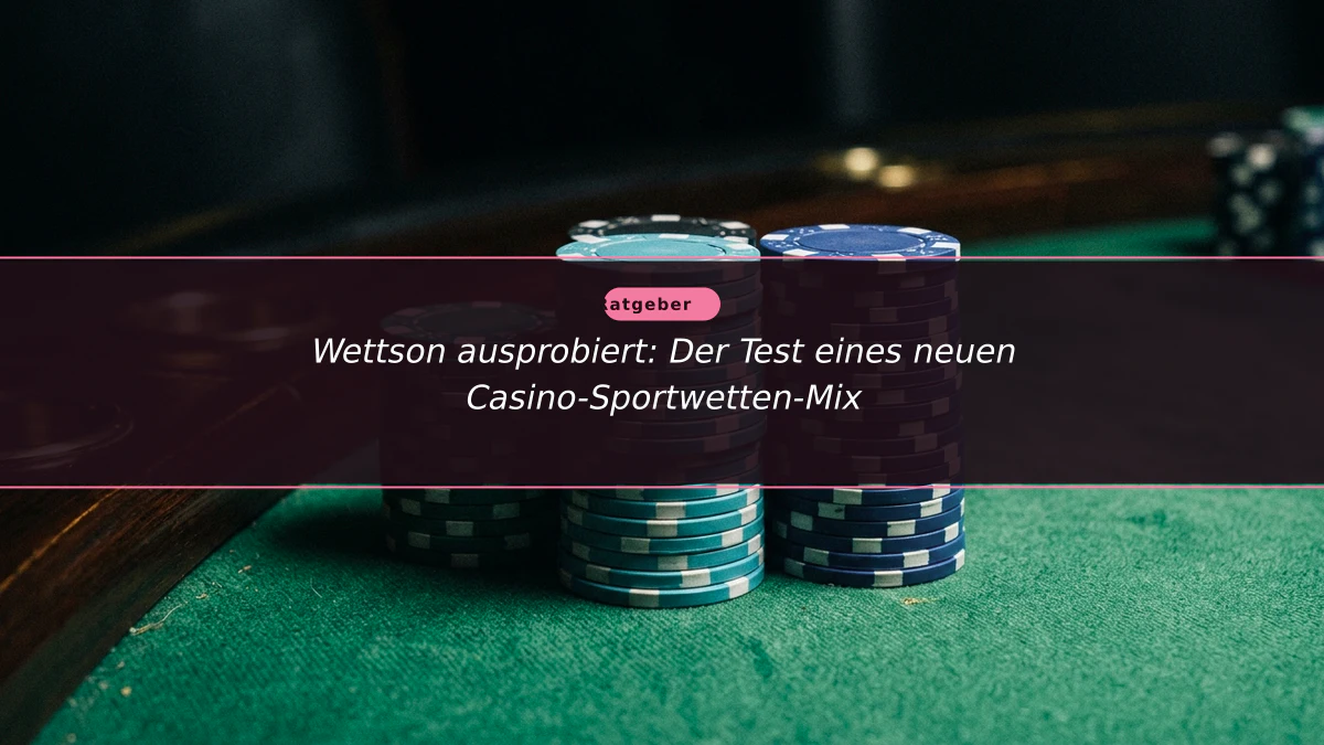 Wettson ausprobiert: Der Test eines neuen Casino-Sportwetten-Mix