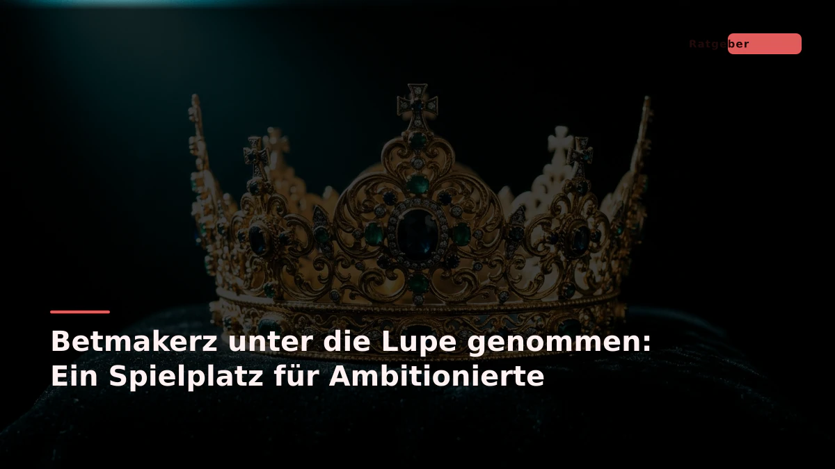 Betmakerz unter die Lupe genommen: Ein Spielplatz für Ambitionierte