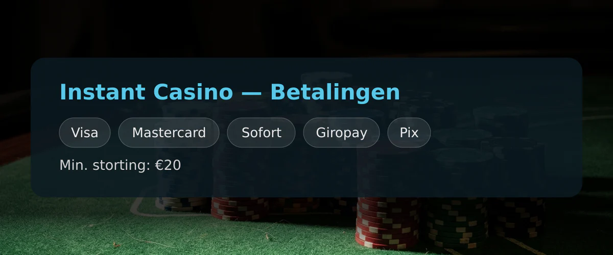 Instant Casino — Betalingen: Visa, Mastercard, Sofort, Giropay, Pix