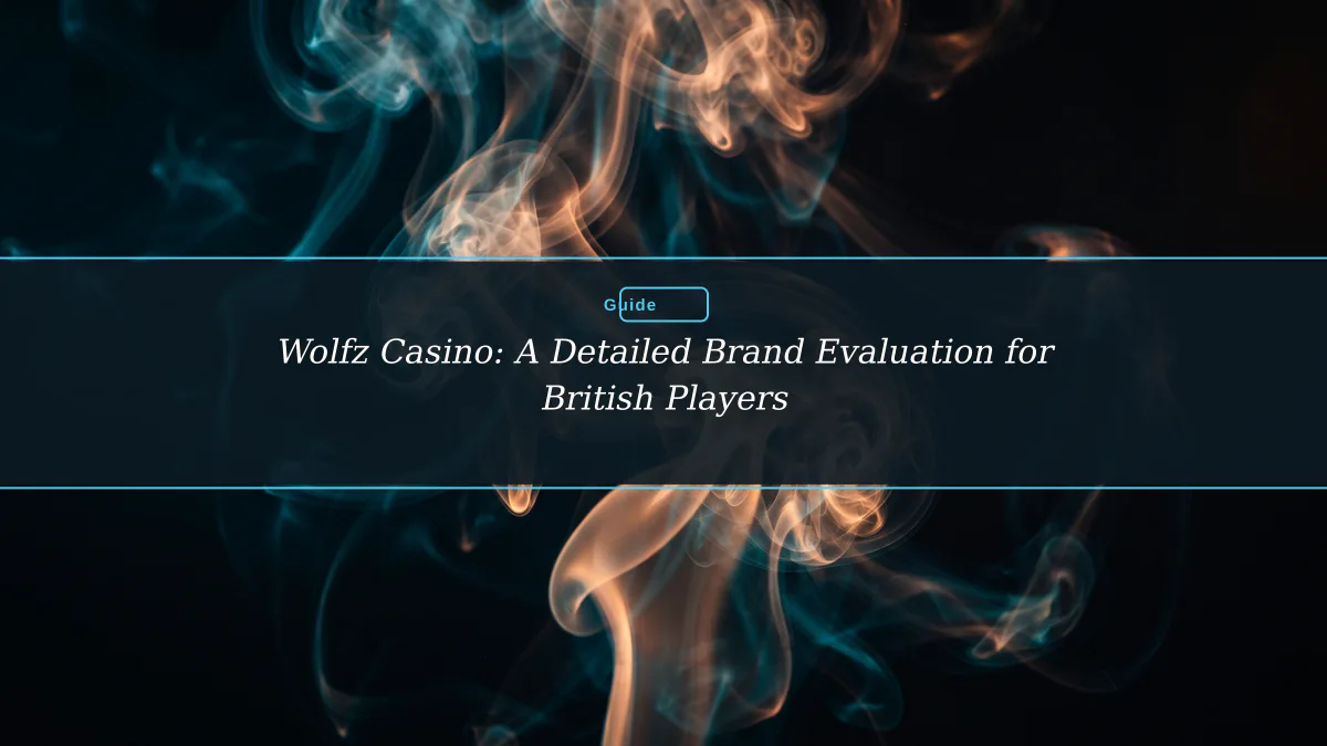 Wolfz Casino: A Detailed Brand Evaluation for British Players