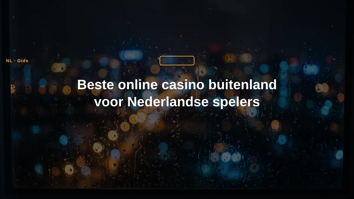 Beste online casino buitenland voor Nederlandse spelers