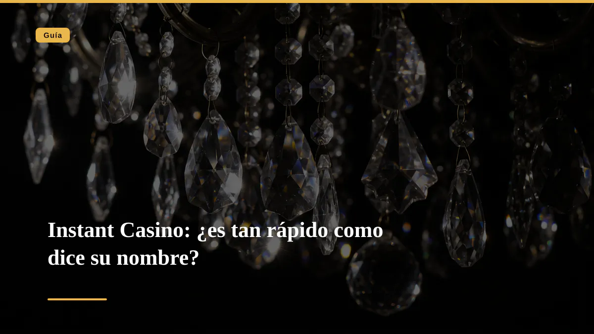 Instant Casino: ¿es tan rápido como dice su nombre?