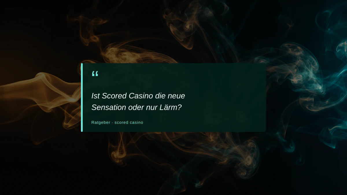 Ist Scored Casino die neue Sensation oder nur Lärm?