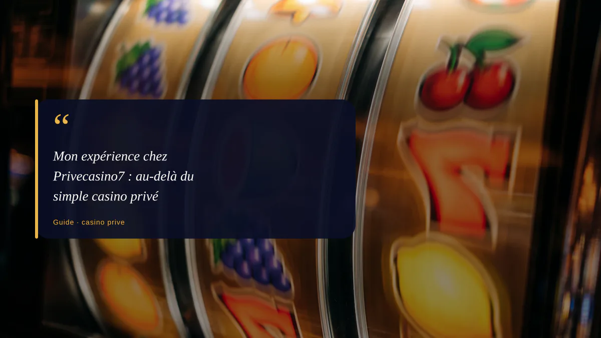 Mon expérience chez Privecasino7 : au-delà du simple casino privé