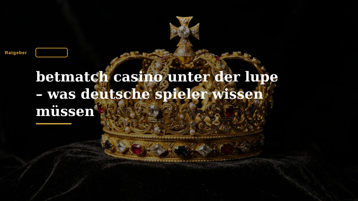betmatch casino unter der lupe – was deutsche spieler wissen müssen