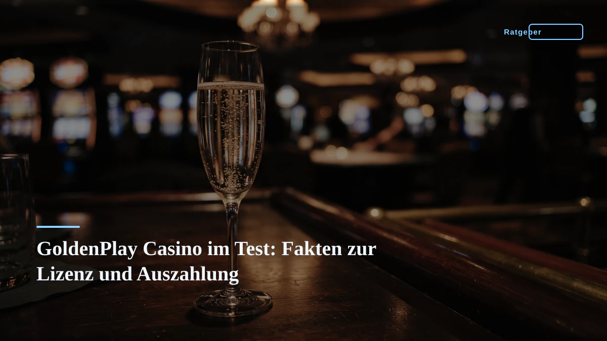 GoldenPlay Casino im Test: Fakten zur Lizenz und Auszahlung