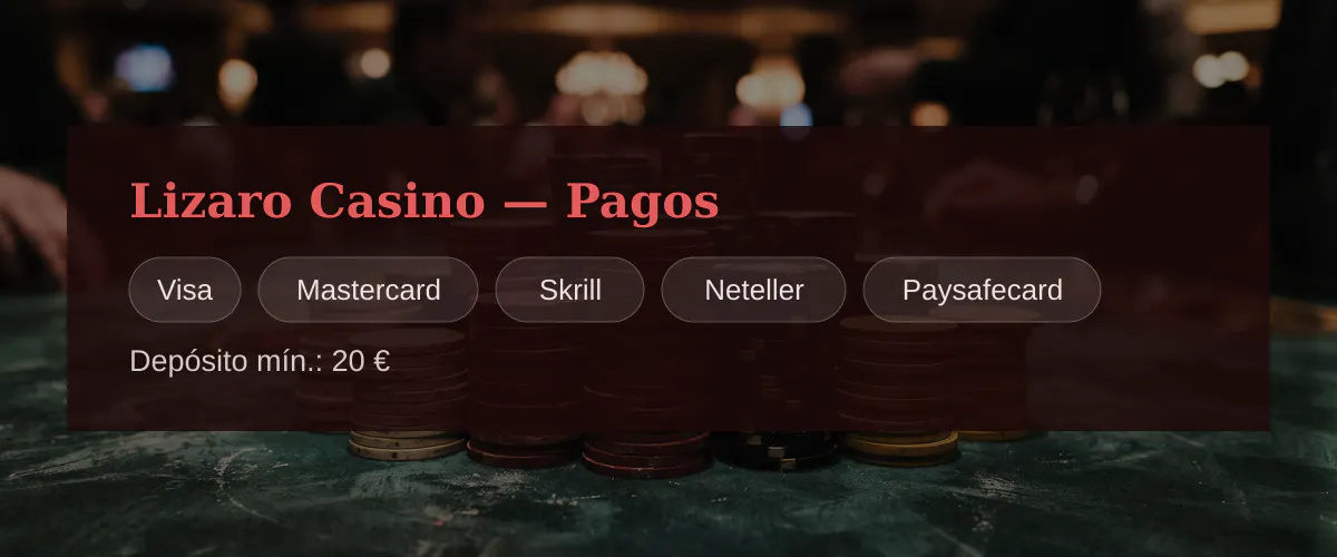 Lizaro Casino — Pagos: Visa, Mastercard, Skrill, Neteller, Paysafecard