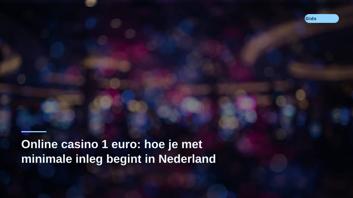 Online casino 1 euro: hoe je met minimale inleg begint in Nederland