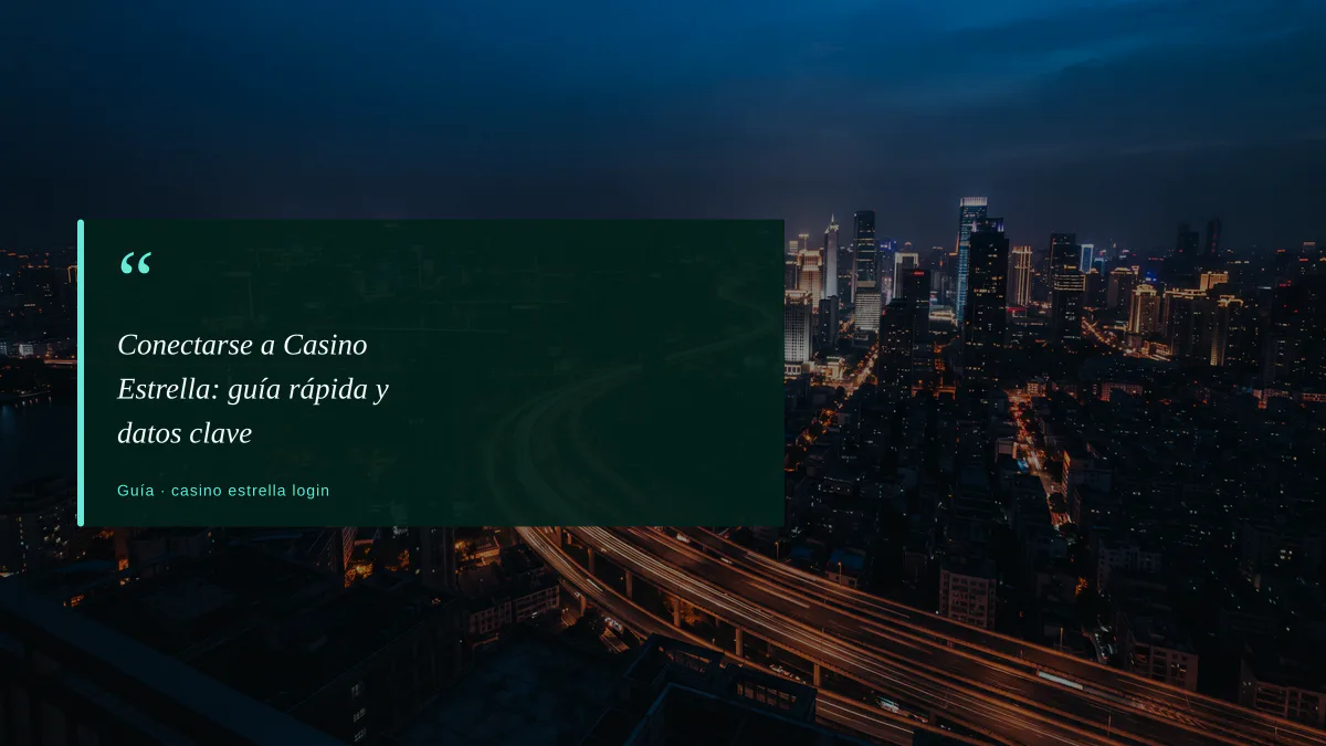 Conectarse a Casino Estrella: guía rápida y datos clave