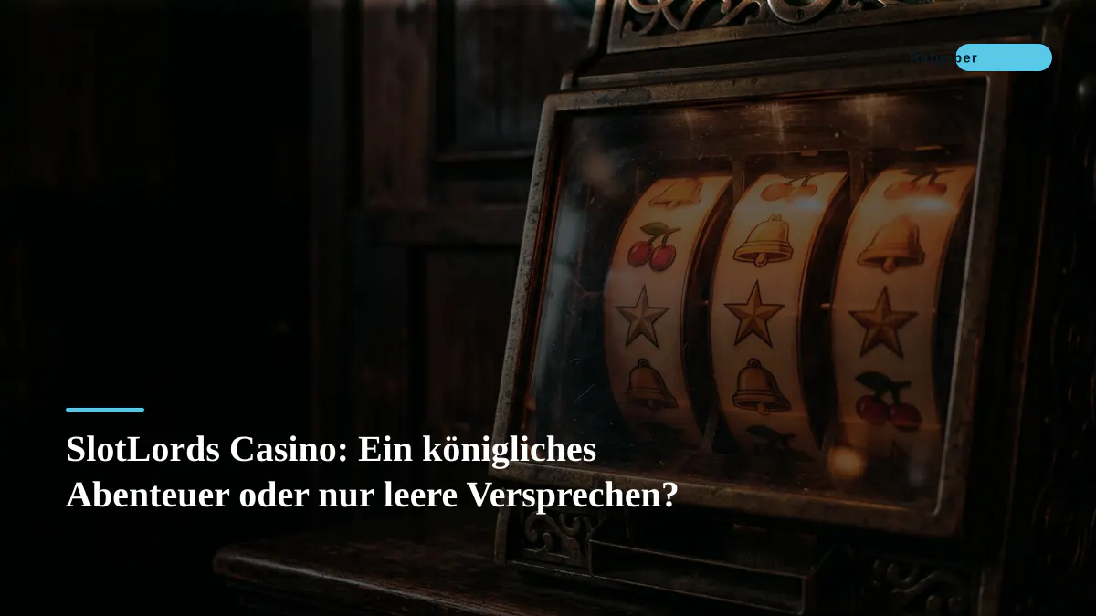 SlotLords Casino: Ein königliches Abenteuer oder nur leere Versprechen?