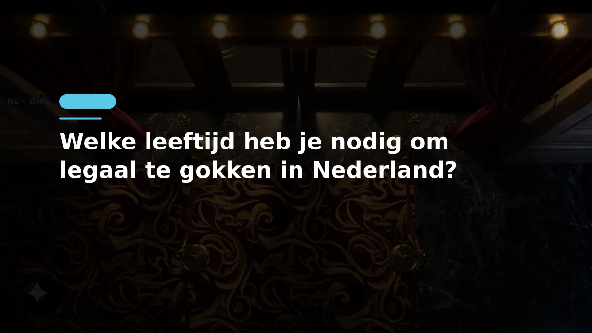 Welke leeftijd heb je nodig om legaal te gokken in Nederland?