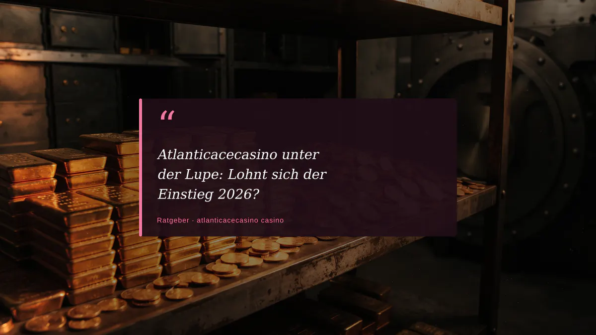 Atlanticacecasino unter der Lupe: Lohnt sich der Einstieg 2026?