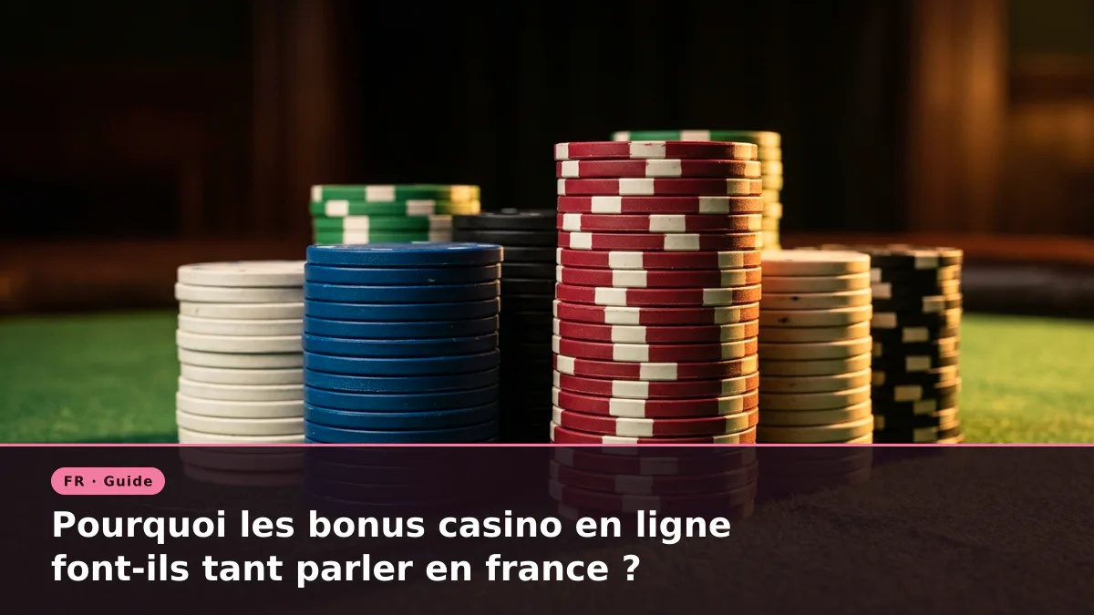 Pourquoi les bonus casino en ligne font-ils tant parler en france ?