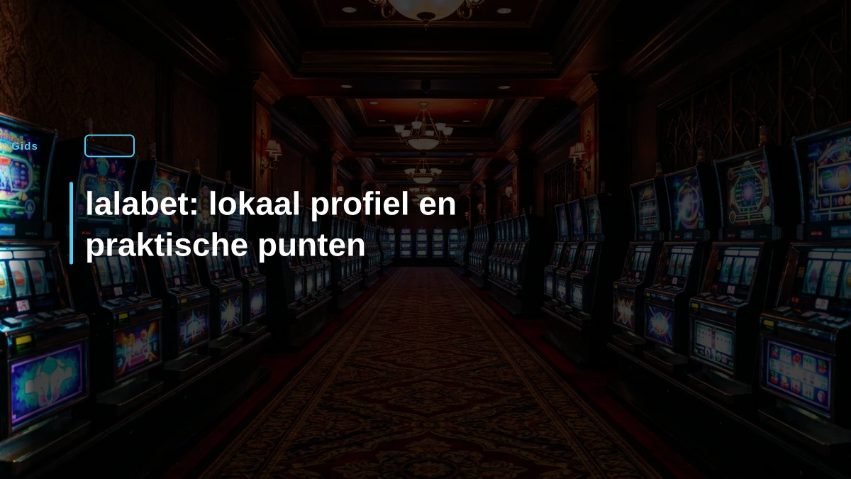 lalabet: lokaal profiel en praktische punten