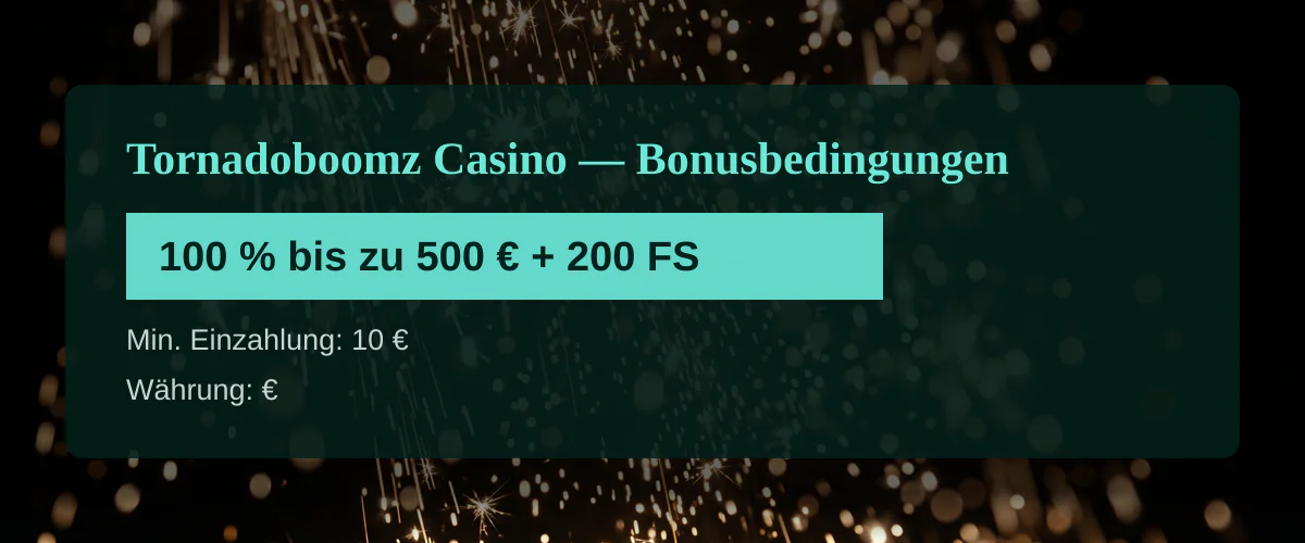 Tornadoboomz Casino � Bonusbedingungen: 100 % bis zu 500 � + 200 FS