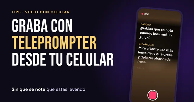 Cómo grabar con teleprompter desde el celular (sin que se note que lees)