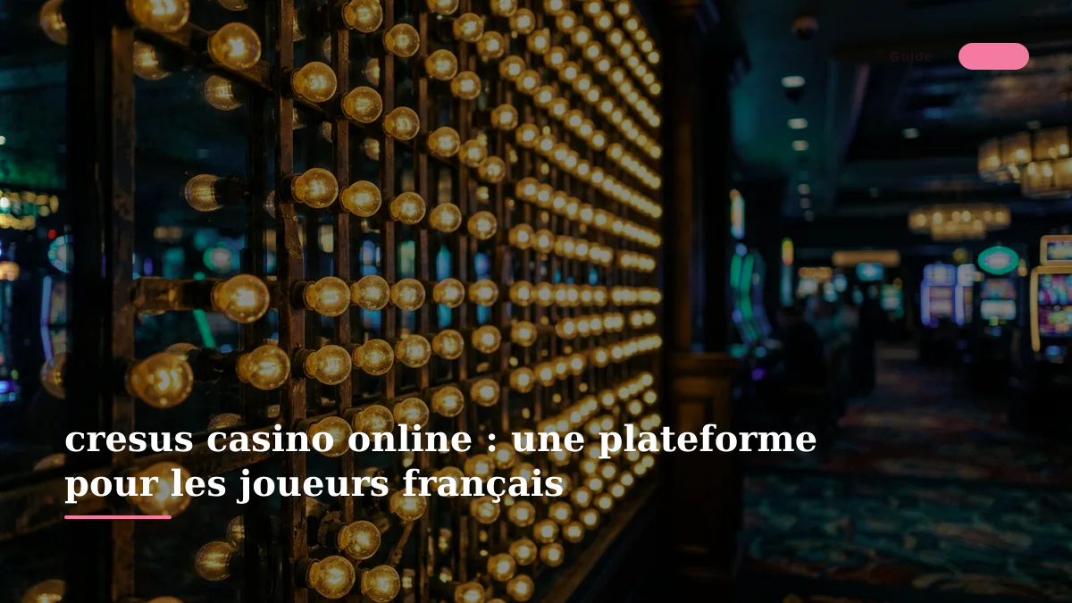 cresus casino online : une plateforme pour les joueurs français