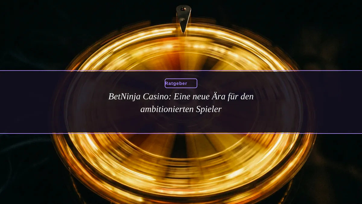 BetNinja Casino: Eine neue Ära für den ambitionierten Spieler