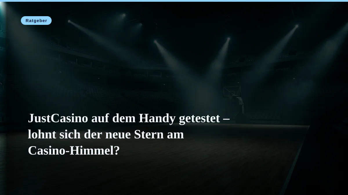 JustCasino auf dem Handy getestet – lohnt sich der neue Stern am Casino-Himmel?