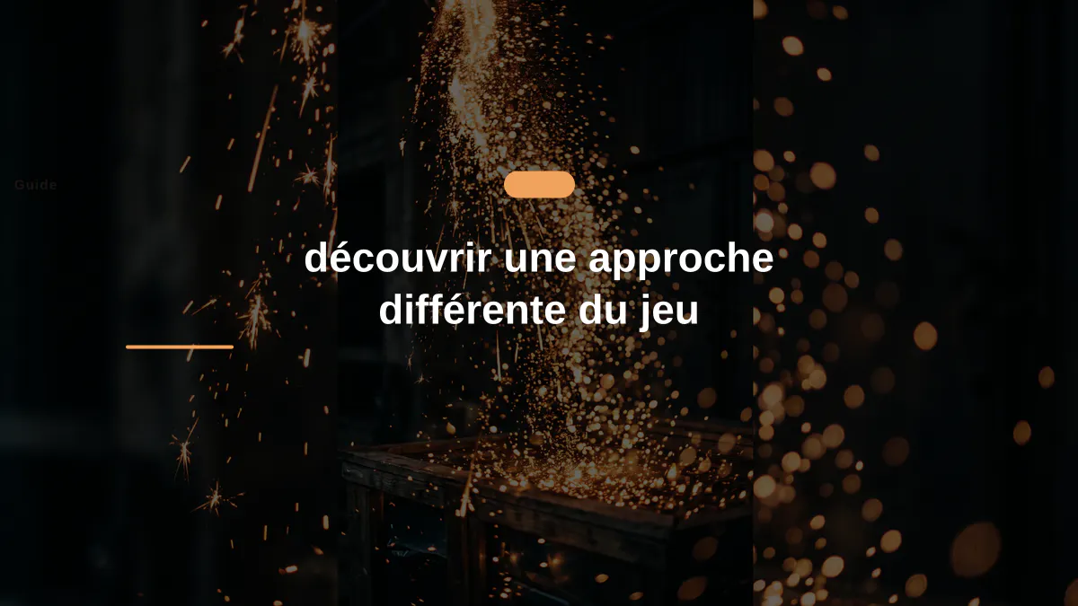 découvrir une approche différente du jeu