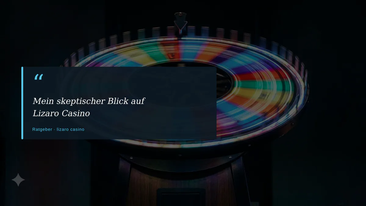 Mein skeptischer Blick auf Lizaro Casino
