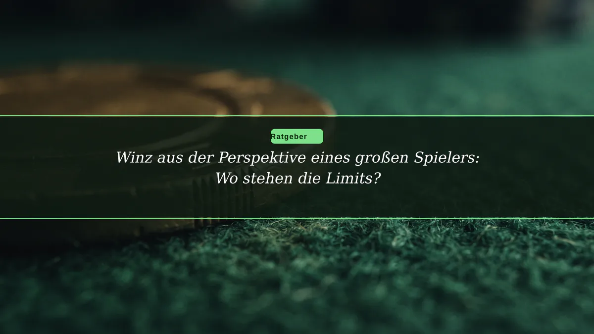 Winz aus der Perspektive eines großen Spielers: Wo stehen die Limits?