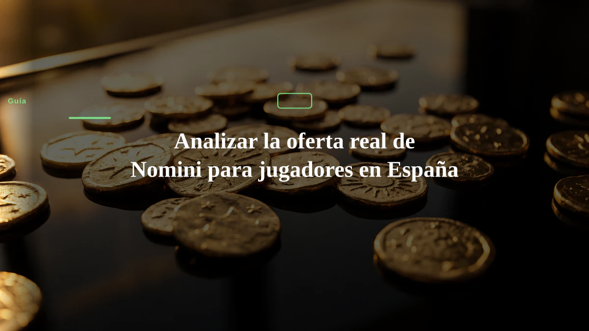 Analizar la oferta real de Nomini para jugadores en España