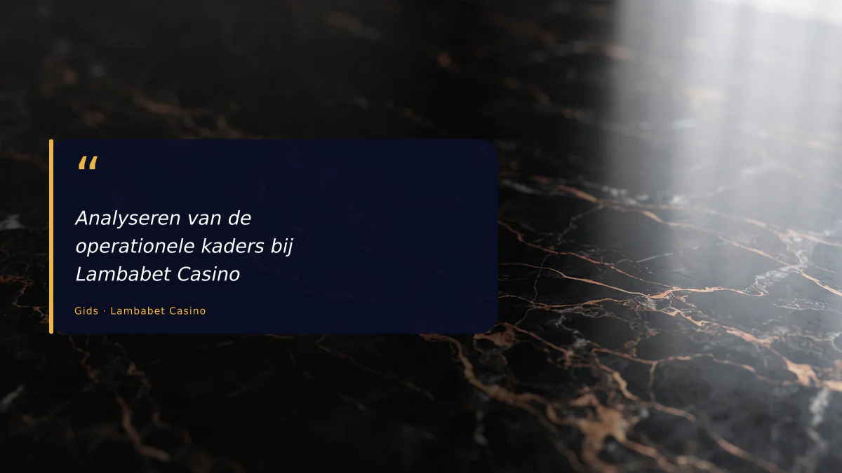 Analyseren van de operationele kaders bij Lambabet Casino