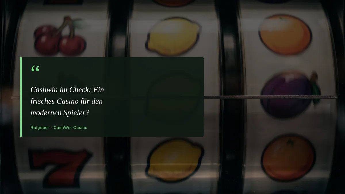 Cashwin im Check: Ein frisches Casino für den modernen Spieler?