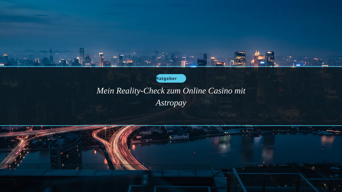 Mein Reality-Check zum Online Casino mit Astropay