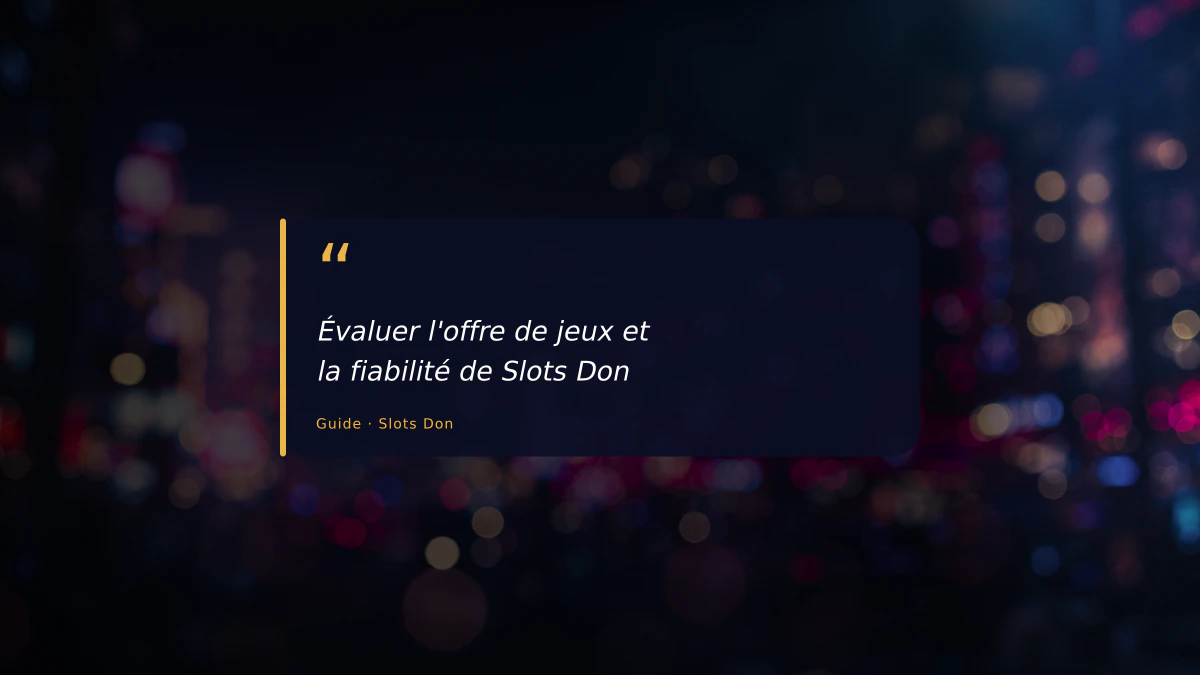 Évaluer l'offre de jeux et la fiabilité de Slots Don