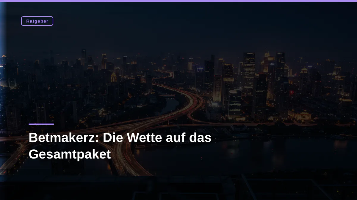 Betmakerz: Die Wette auf das Gesamtpaket