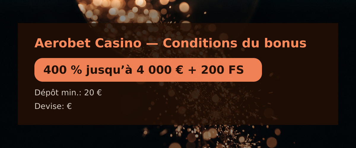 Aerobet Casino — Conditions du bonus: 400 % jusqu’à 4 000 € + 200 FS