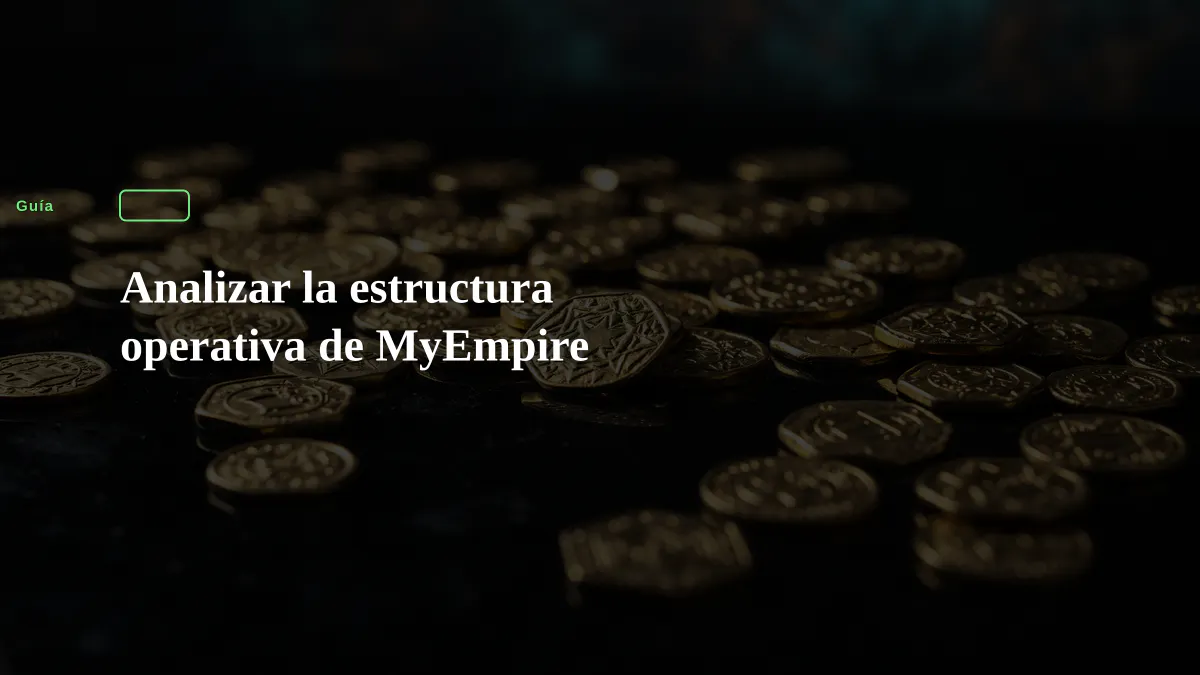 Analizar la estructura operativa de MyEmpire