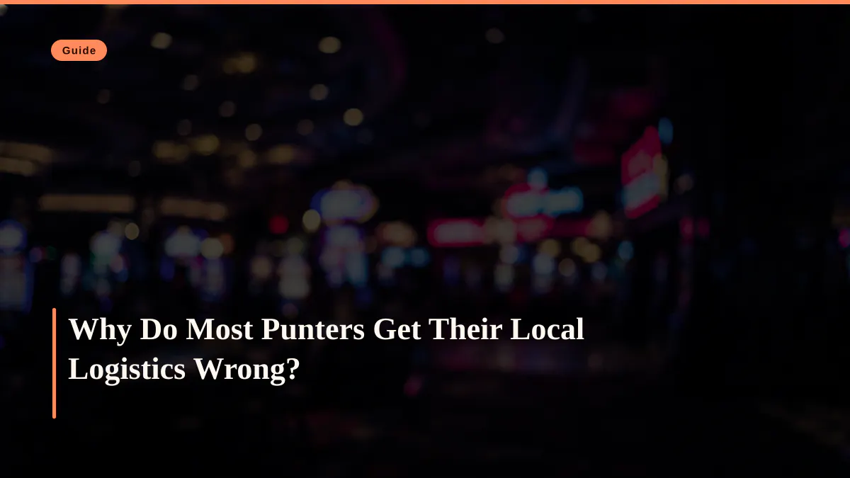 Why Do Most Punters Get Their Local Logistics Wrong?