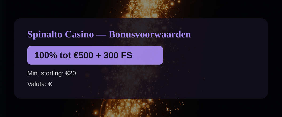 Spinalto Casino — Bonusvoorwaarden: 100% tot €500 + 300 FS