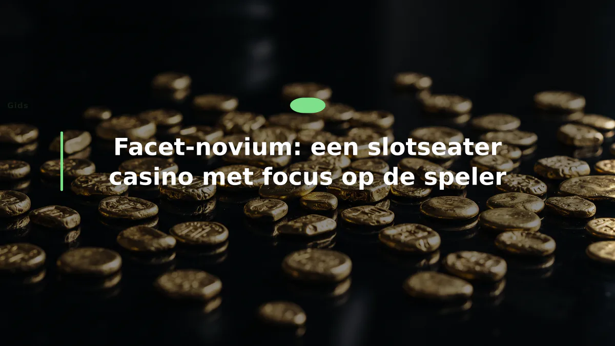 Facet-novium: een slotseater casino met focus op de speler