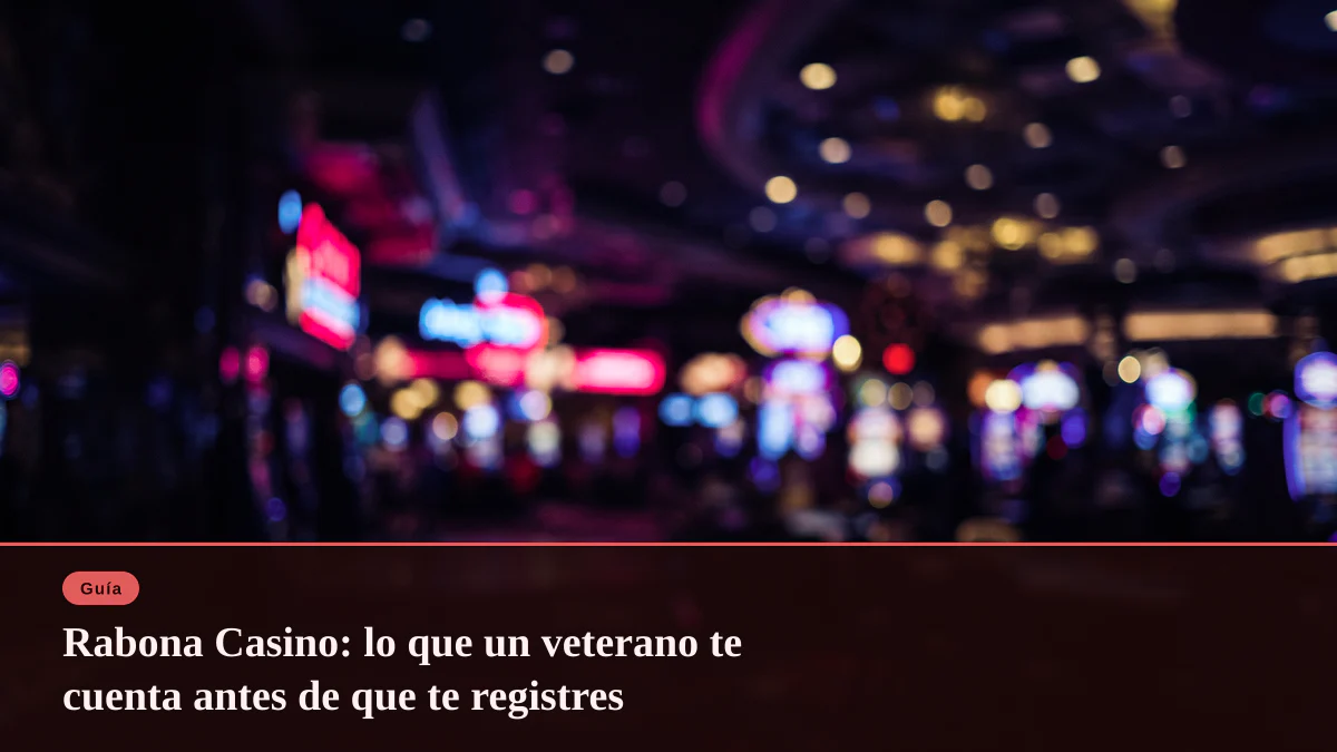 Rabona Casino: lo que un veterano te cuenta antes de que te registres