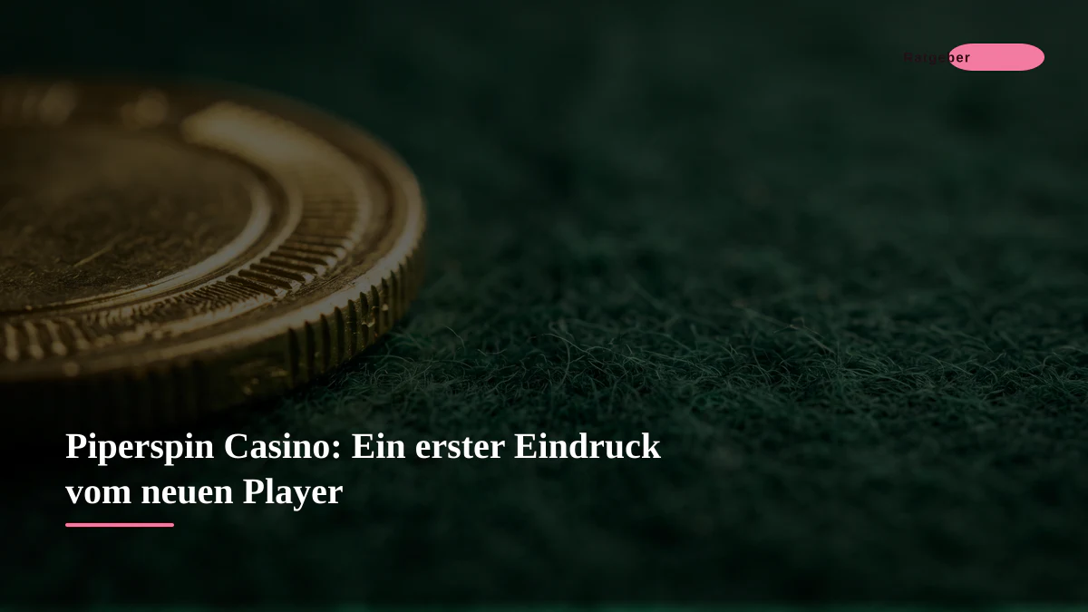 Piperspin Casino: Ein erster Eindruck vom neuen Player