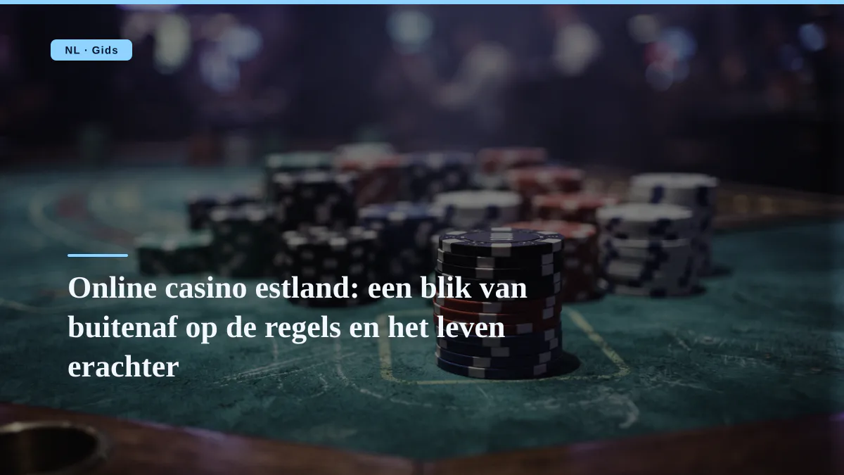 Online casino estland: een blik van buitenaf op de regels en het leven erachter