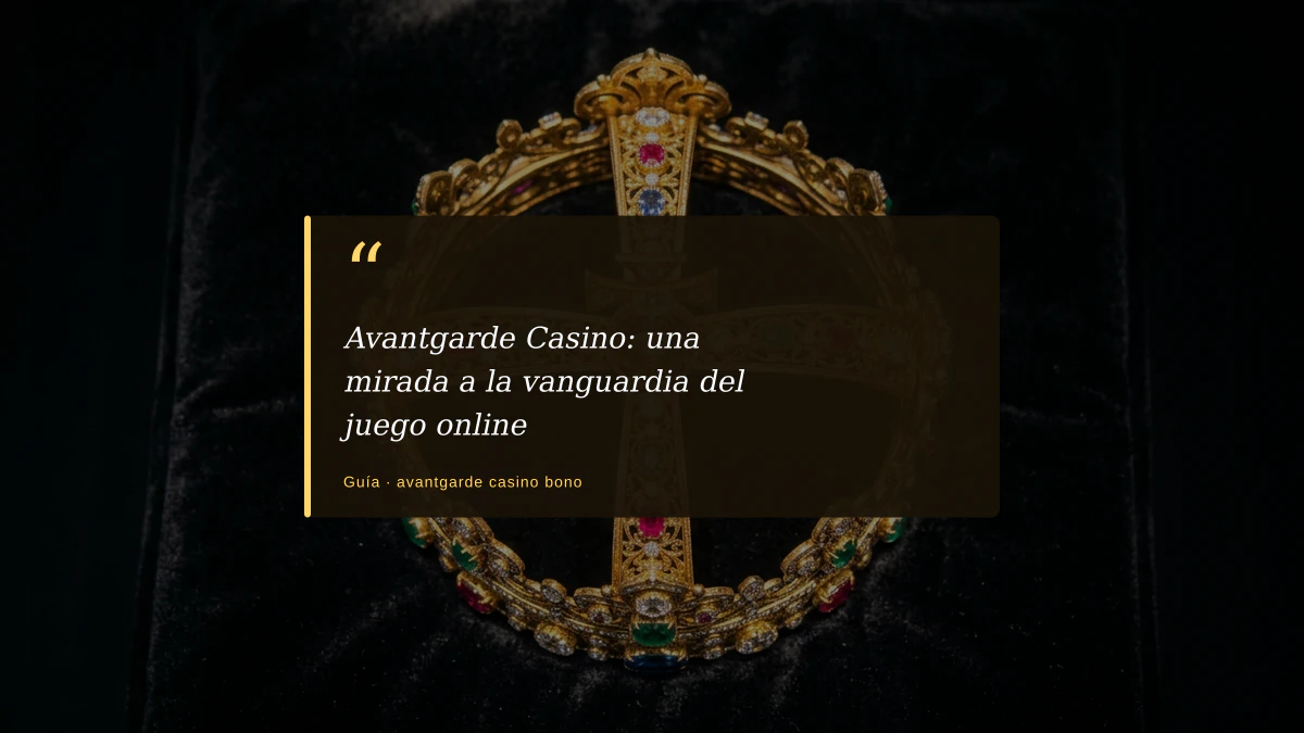 Avantgarde Casino: una mirada a la vanguardia del juego online