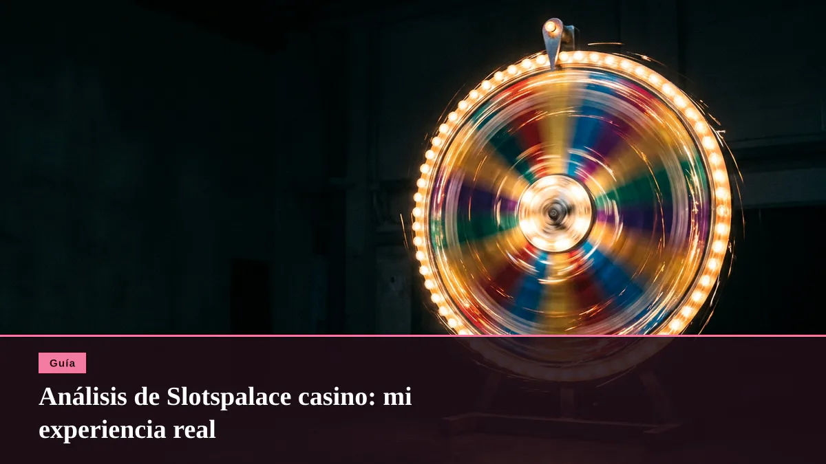 Análisis de Slotspalace casino: mi experiencia real