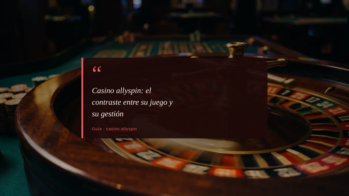 Casino allyspin: el contraste entre su juego y su gestión
